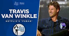 Travis Van Winkle Talks Netflix’s ‘FUBAR,’ Schwarzenegger & More with Rich Eisen | Full Interview