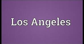 Los Angeles Meaning