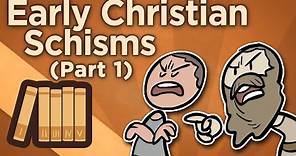 Early Christian Schisms - Before Imperium - Extra History - Part 1