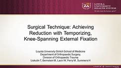 Surgical Technique-Achieving Reduction with Temporizing Knee-spanning External Fixation - Liskutin