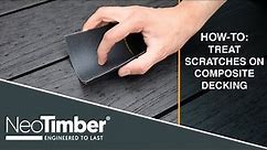 How To Treat Scratches On NeoTimber® Composite Decking