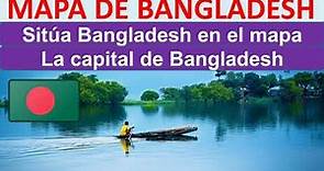 Mapa de Bangladesh. Donde esta Bangladesh. Capital de Bangladesh