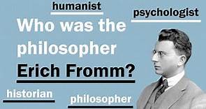 Who was the philosopher Erich Fromm? | The Erich Fromm Channel