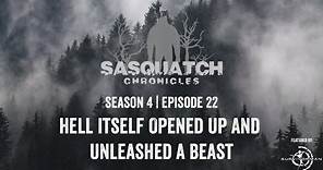 Sasquatch Chronicles ft Les Stroud | Season 4 | Ep 22 | Hell itself opened up and unleashed a beast