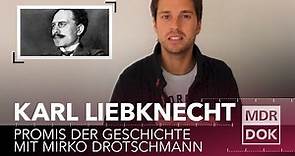 Karl Liebknecht | Promis der Geschichte erklärt von Mirko Drotschmann | MDR DOK