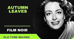 Autumn Leaves (1956) [Film Noir] [Joan Crwaford] [Cliff Robertson] [Robert Aldrich] HD 720p