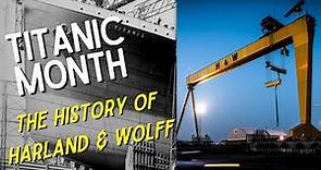 The History of Harland & Wolff