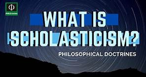 What is Scholasticism?