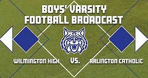 Wilmington High School Boys' Varsity Football vs. Arlington Catholic