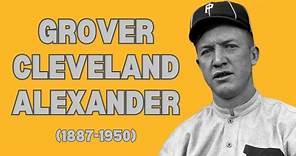 Grover Cleveland Alexander: The Legacy of 'Old Pete' (1887-1950)
