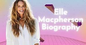 Elle Macpherson Biography: The Supermodel, Actress, and Entrepreneur Extraordinaire
