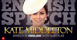 ENGLISH SPEECH | KATE MIDDLETON: Catherine, Duchess of Cambridge (English Subtitles)