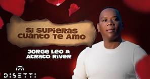 Jorge Leo y Atrato River - Si Supieras Cuanto Te Amo (Audio Oficial) | Salsa Romántica