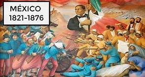 MÉXICO 1821-1876 (Historia y resumen)