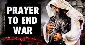 PRAYER TO END WAR | Pray For Nations Experiencing War