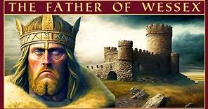The Father of the House of Wessex | King Ecgberht