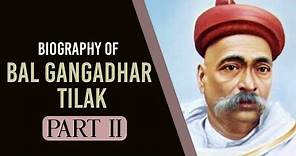 Biography of Bal Gangadhar Tilak Part 2, First leader of the Indian Independence Movement