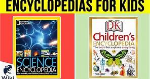 10 Best Encyclopedias For Kids 2019