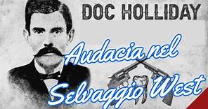 Doc Holliday: Audacia nel Selvaggio West