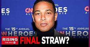 WATCH: Don Lemon UNRAVELS In Interview That FINALLY Caused His CNN Firing, Per Report