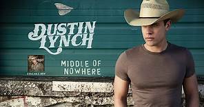 Dustin Lynch - Middle Of Nowhere (Official Audio)