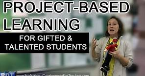 Project Based Learning for Gifted & Talented Students