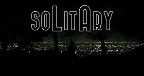 “Solitary” Full Trailer (4K)