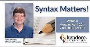 Syntax Matters! A Kendore Learning Webinar Featuring William Van Cleave.