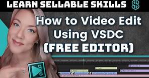 VSDC FREE Video Editor Tutorial for Beginners | How to Edit Videos | Sellable Skills
