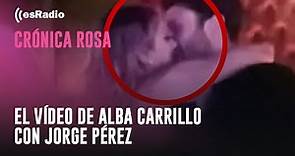 Crónica Rosa: El vídeo de Alba Carrillo con Jorge Pérez
