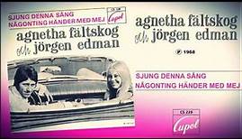 Agnetha Fältskog & Jörgen Edman - Sjung Denna Sång / Någonting Händer Med Mej (FULL SINGLE) - 1968