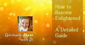 How to become enlightened - A detailed guide to enlightenment