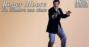 Roger Moore - Un hombre con clase