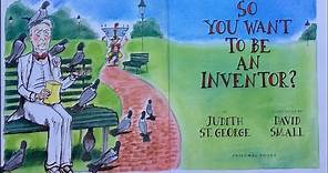 Read Aloud "So You Want To Be An Inventor?"