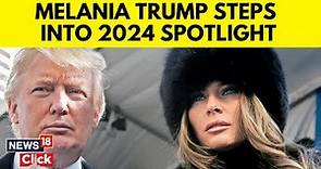 Melania Trump Steps into the Spotlight | Melania Trump News | English News | News18 | N18V
