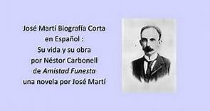 José Martí Biografía Corta en Español: Su vida y su obra de Amistad Funesta, novela por José Martí
