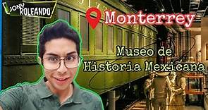 Monterrey Museo De Historia Mexicana