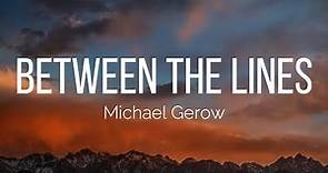 Michael Gerow - Between The Lines (Lyrics)