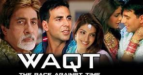 Waqt: The Race Against Time Full Movie facts and story | Akshay Kumar | Amitabh Bachchan