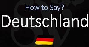 How to Pronounce Deutschland? (CORRECTLY) How to Say Germany in German?