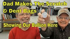Dad Shows Our Silver Bullion - He Makes The Scratch & Dent Bags