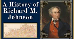 A History of Richard M. Johnson