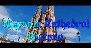 The history of Uppsala Cathedral