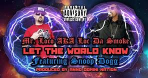Let The World Know by Mr. Loco feat. Snoop Dogg (OFFICIAL MUSIC VIDEO)