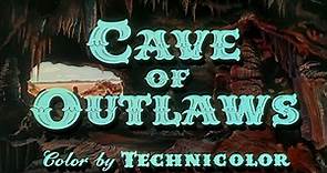 Cave of Outlaws - 1951 ing