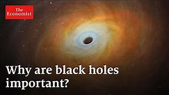 Black holes: why they matter