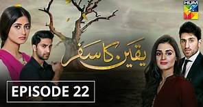 Yakeen Ka Safar Episode #22 HUM TV Drama