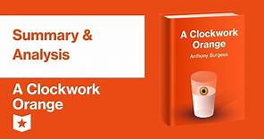 A Clockwork Orange by Anthony Burgess | Summary & Analysis