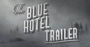 The Blue Hotel Trailer