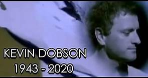 Tribute to KEVIN DOBSON